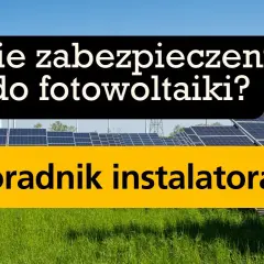 Jakie zabezpieczenia w fotowoltaice są niezbędne dla bezpieczeństwa instalacji?