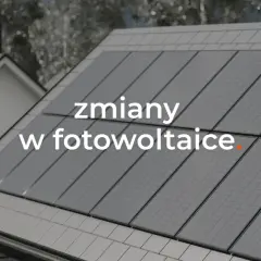 Zmiany w fotowoltaice od kiedy: co musisz wiedzieć, by nie stracić