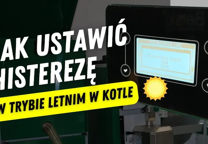 Jak właściwie ustawić histerezę kotła na pellet dla lepszego komfortu?